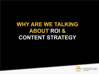 WHY ARE WE TALKING
ABOUT ROI &
CONTENT STRATEGY

 