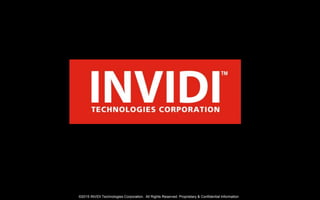 ©2015 INVIDI Technologies Corporation. All Rights Reserved. Proprietary & Confidential Information
 