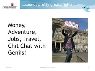 9/28/2010©2009 Red Door Interactive6Some responses were a bit cheeky…