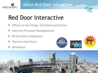 9/28/2010©2009 Red Door Interactive2About Red Door InteractiveRed Door InteractiveOffices in San Diego, Carlsbad and Denver