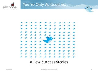 9/29/2010©2009 Red Door Interactive17You’re Only As Good As…The research says…