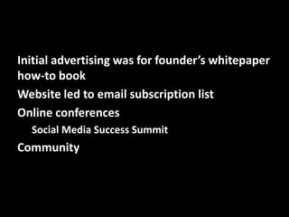 socialmediaexaminer.com
Initial advertising was for founder’s whitepaper
how-to book
Website led to email subscription list
Online conferences
Social Media Success Summit

Community

@mattrsullivan #lavacon

 