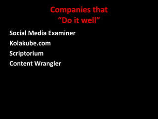 Companies that
“Do it well”
Social Media Examiner
Kolakube.com
Scriptorium
Content Wrangler

@mattrsullivan #lavacon

 