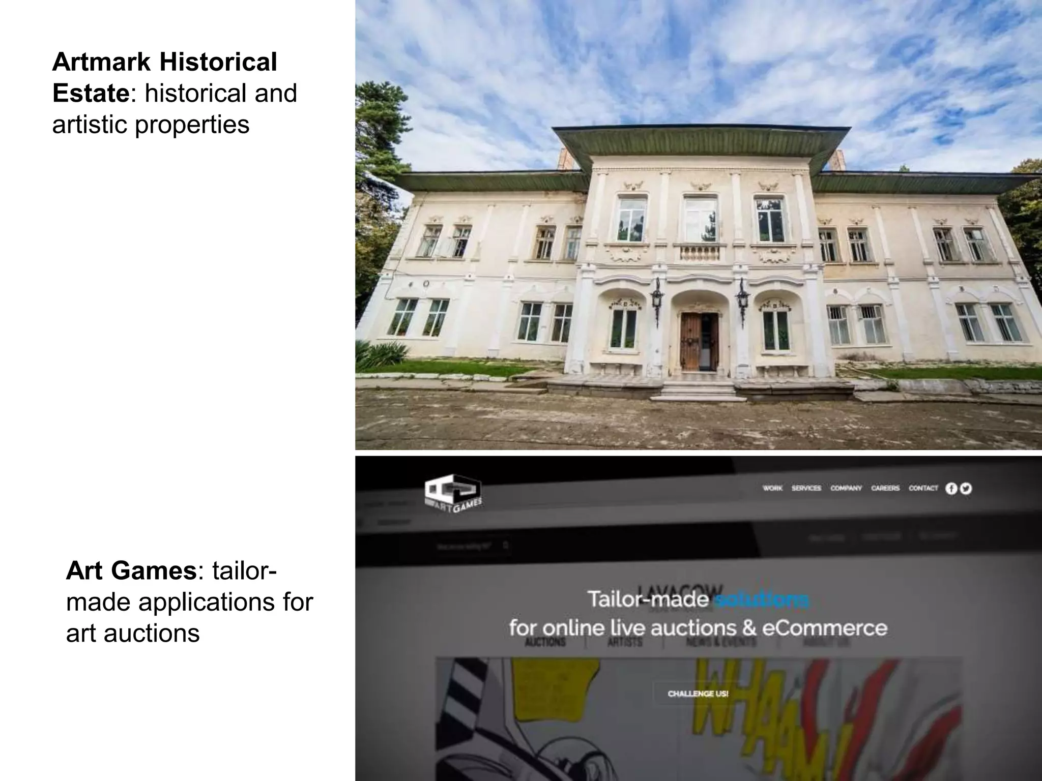 Artmark Historical
Estate: historical and
artistic properties
Art Games: tailor-
made applications for
art auctions
 
