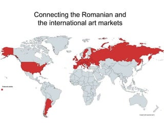 Connecting the Romanian and
the international art markets
 