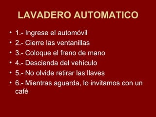 LAVADERO AUTOMATICO ,[object Object],[object Object],[object Object],[object Object],[object Object],[object Object]