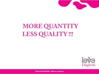 MORE QUANTITY
LESS QUALITY !!!