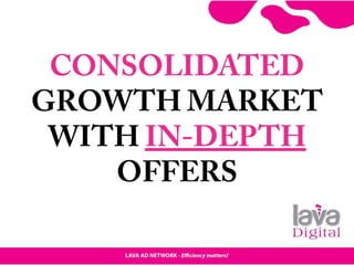 CONSOLIDATED
GROWTH MARKET
WITH IN-DEPTH
OFFERS