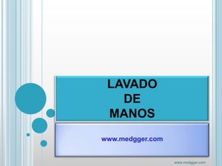 LAVADODEMANOS www.medgger.com 