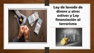 El lavado de dinero en GUATEMALA y la ley del Terrorismo | PPTX