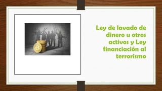 EL LAVADO DE DINERO EN GUATEMALA y la LEY del Terrorismo | PPTX