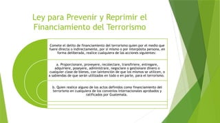 EL LAVADO DE DINERO EN GUATEMALA y la LEY del Terrorismo | PPTX