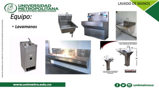 Equipo:
• Lavamanos
 