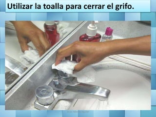 Utilizar la toalla para cerrar el grifo.
Jesús Alberto Aguilar
 
