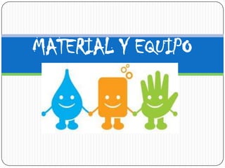 MATERIAL Y EQUIPO
 