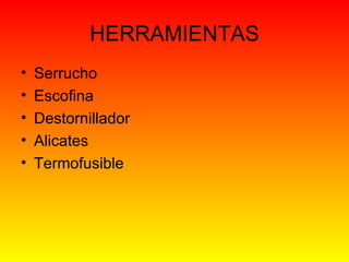 HERRAMIENTAS Serrucho Escofina Destornillador  Alicates  Termofusible 