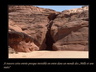 A travers cette entrée presque invisible on entre dans un monde des „Mille et une nuits“ 