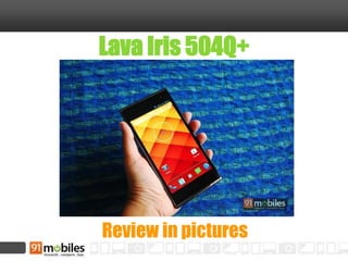 Lava Iris 504Q+
Review in pictures
 