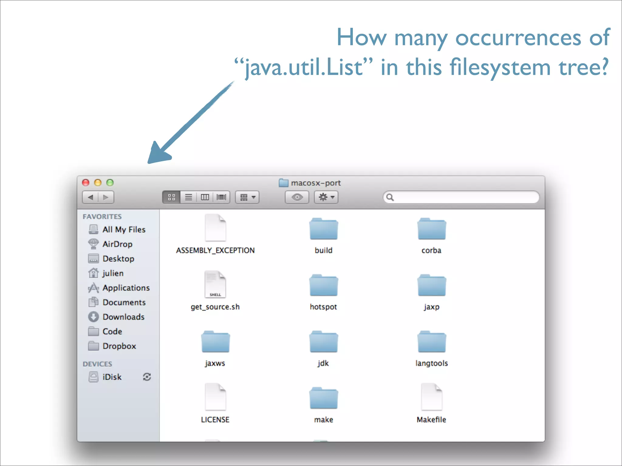 How many occurrences of
“java.util.List” in this ﬁlesystem tree?
 