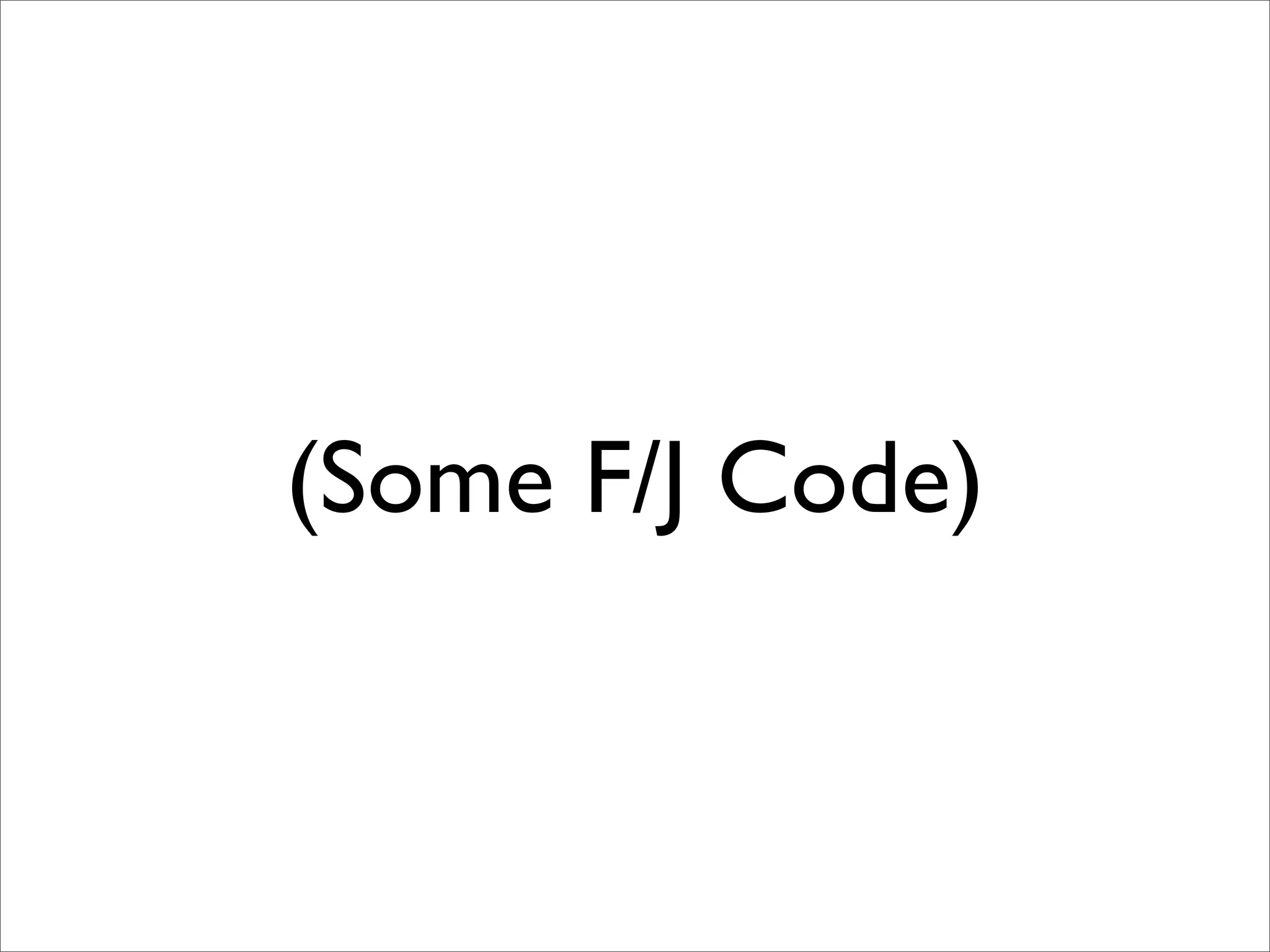 (Some F/J Code)
 
