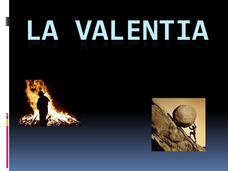 La valentia