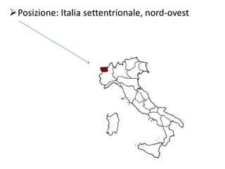 Posizione: Italia settentrionale, nord-ovest
 