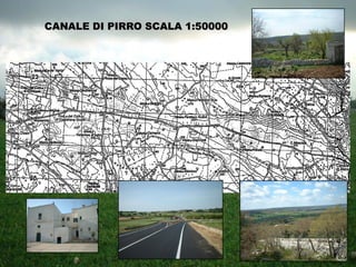 CANALE DI PIRRO SCALA 1:50000
 