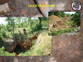 Cava di Monte Carello
Vista della cava da N-O
Vista della cava da Sud
 