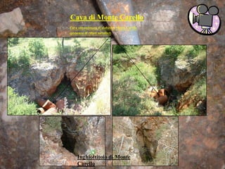 Cava di Monte Carello
Cava abbandonata di alabastro Monte Carello
(presenza di rifiuti metallici)
Inghiottitoio di Monte
Carello
 