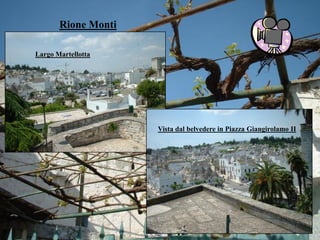 Rione Monti
Largo Martellotta
Vista dal belvedere in Piazza Giangirolamo II
 