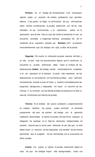 37
Primera: En el Código de Procedimiento Civil Venezolano
vigente existe un conjunto de medios probatorios que permiten
o...