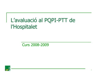 L’avaluació  al PQPI-PTT de l’Hospitalet  Curs 2008-2009   