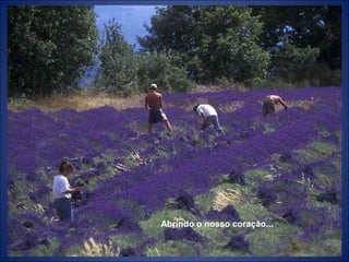 Abrindo o nosso coração...
 