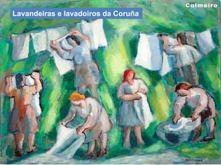 Lavandeiras e lavadoiros da Coruña
 