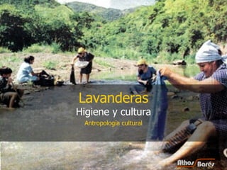 Lavanderas Higiene y cultura Antropología cultural 