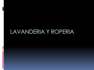 Lavanderia y roperia | PPTX
