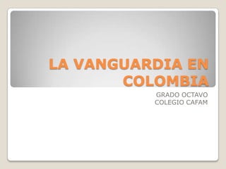 LA VANGUARDIA EN COLOMBIA GRADO OCTAVO COLEGIO CAFAM 