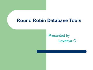 Round Robin Database Tools
Presented by
Lavanya G

 
