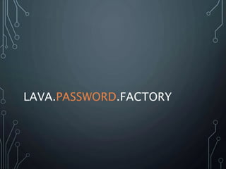 LAVA.PASSWORD.FACTORY
 
