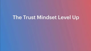 The Trust Mindset Level Up
 
