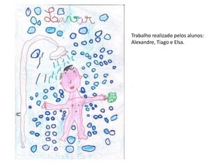 Trabalho realizado pelos alunos:
Alexandre, Tiago e Elsa.
 