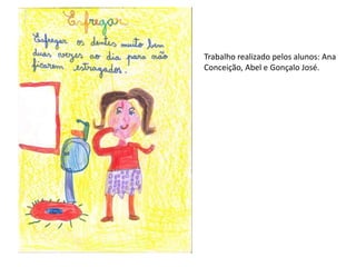 Trabalho realizado pelos alunos: Ana
Conceição, Abel e Gonçalo José.
 