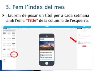  Haurem de posar un títol per a cada setmana
amb l’eina “Title” de la columna de l’esquerra.
 