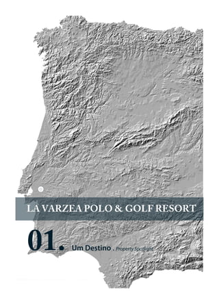 LA VARZEA POLO & GOLF RESORT



01.    Um Destino . Property Spotlight
 