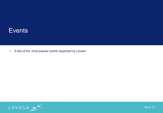 Events


•   A few of the most popular events organized by Lavasa




                                                           March „12
 