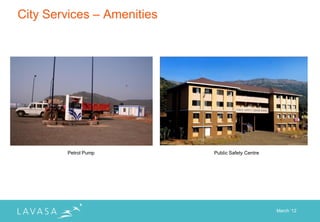 City Services – Amenities




        Petrol Pump         Public Safety Centre




                                                   March „12
 