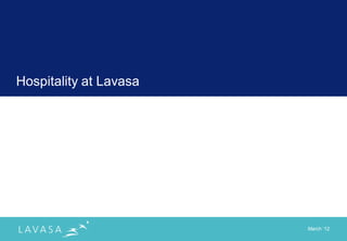 Hospitality at Lavasa




                        March „12
 