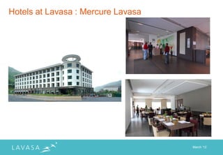 Hotels at Lavasa : Mercure Lavasa




                                    March „12
 