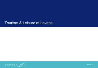 Tourism & Leisure at Lavasa




                              March „12
 