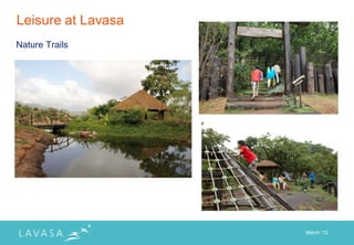 Leisure at Lavasa
Nature Trails




                    March „12
 